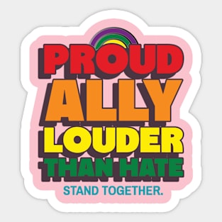 Louder Than Hate Proud Ally Pride Sticker